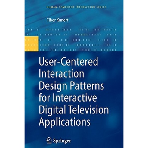 User-Centered Interaction Design Patterns for Interactive Digital Television Applications Paperback, Springer