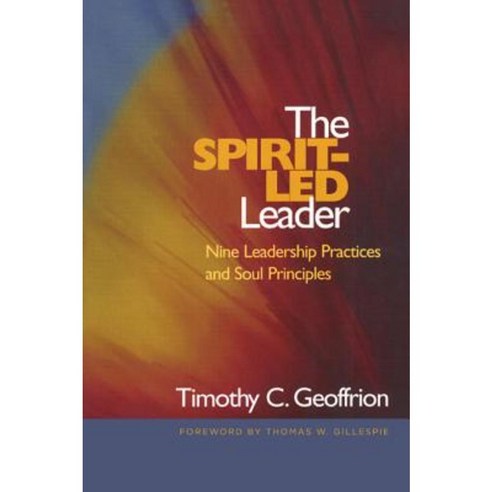 The Spirit-Led Leader: Nine Leadership Practices and Soul Principles Paperback, Rowman & Littlefield Publishers