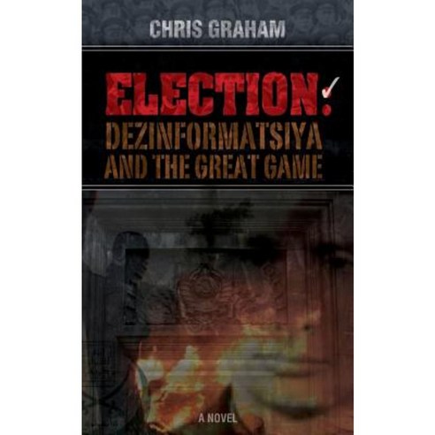 Election: Dezinformatsiya and the Great Game Paperback, Sapphire Group
