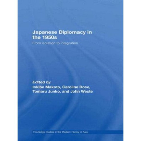 Japanese Diplomacy in the 1950s: From Isolation to Integration Paperback, Routledge