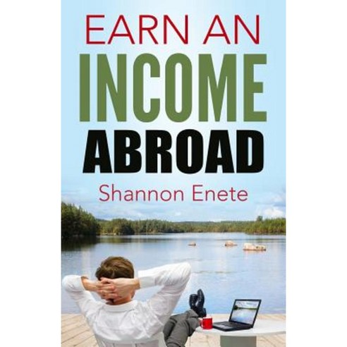Earn an Income Abroad Paperback, Enete Enterprises