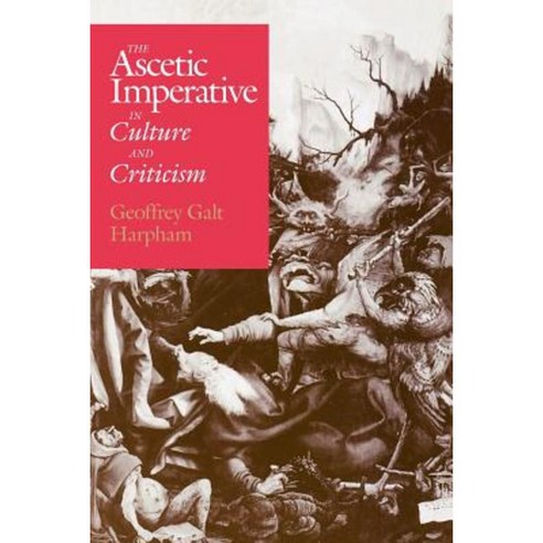 The Ascetic Imperative in Culture and Criticism Paperback, University of Chicago Press