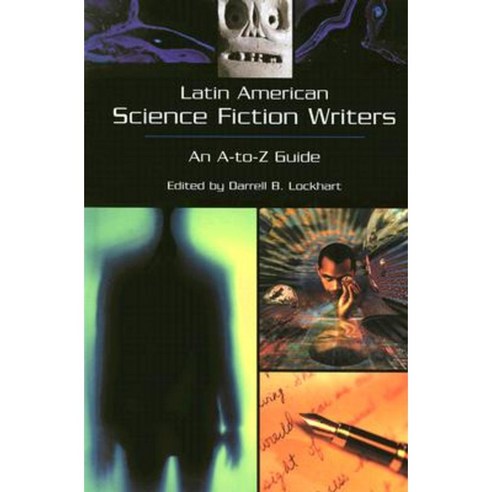 Latin American Science Fiction Writers: An A-To-Z Guide Hardcover, Greenwood