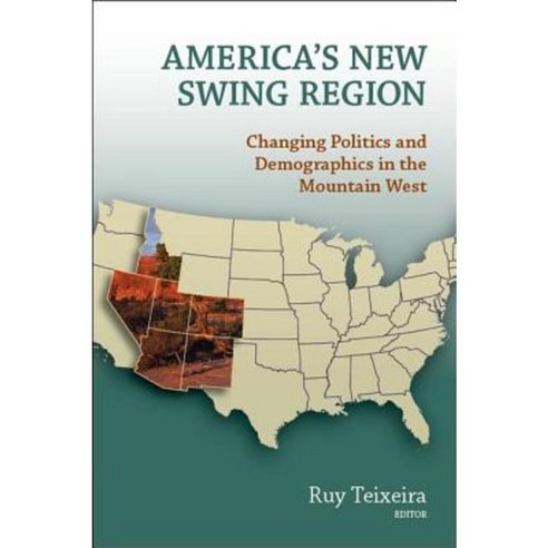 America''s New Swing Region: Changing Politics and Demographics in the Mountain West Paperback, Brookings Institution Press
