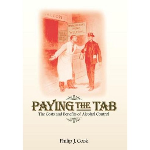 Paying the Tab: The Costs and Benefits of Alcohol Control Hardcover, Princeton University Press