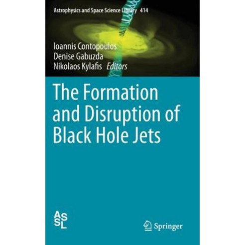 The Formation and Disruption of Black Hole Jets Hardcover, Springer