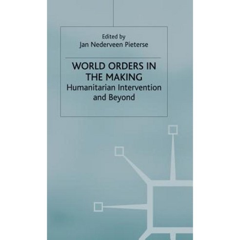 World Orders in the Making: Humanitarian Intervention and Beyond Hardcover, MacMillan