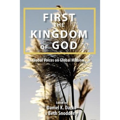 First the Kingdom of God: Global Voices on Global Mission Paperback, William Carey Library Publishers