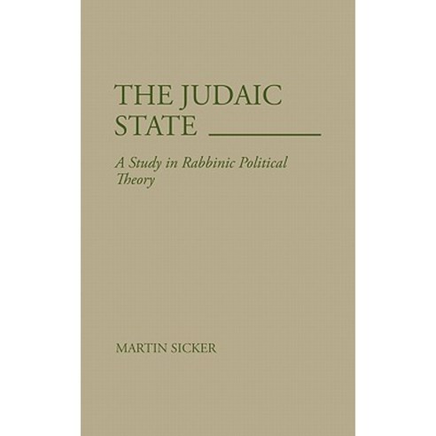 The Judaic State: A Study in Rabbinic Political Theory Hardcover, Praeger