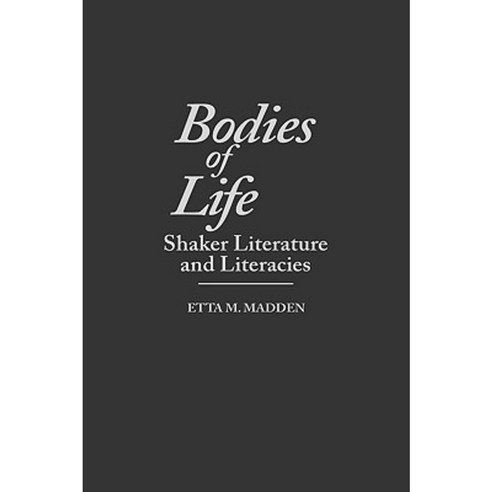 Bodies of Life: Shaker Literature and Literacies Hardcover, Greenwood Press
