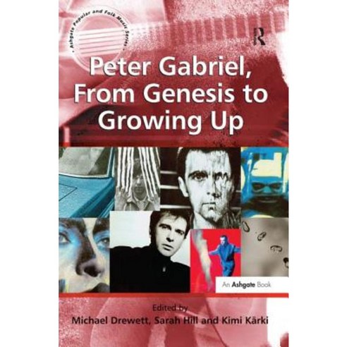 Peter Gabriel From Genesis to Growing Up Hardcover, Ashgate Publishing