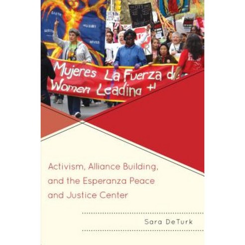 Activism Alliance Building and the Esperanza Peace and Justice Center Hardcover, Lexington Books