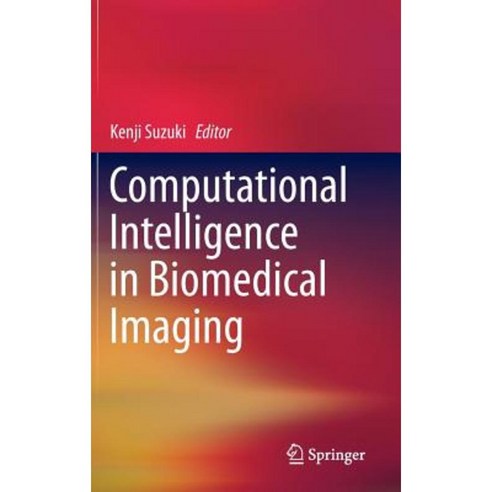 Computational Intelligence in Biomedical Imaging Hardcover, Springer