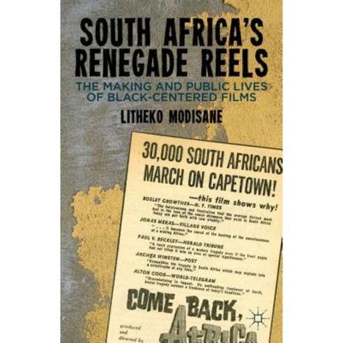 South Africa''s Renegade Reels: The Making and Public Lives of Black-Centered Films Hardcover, Palgrave MacMillan