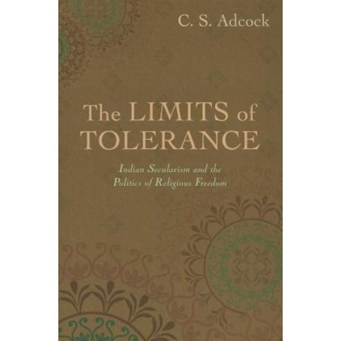 The Limits of Tolerance: Indian Secularism and the Politics of Religious Freedom Paperback, Oxford University Press, USA