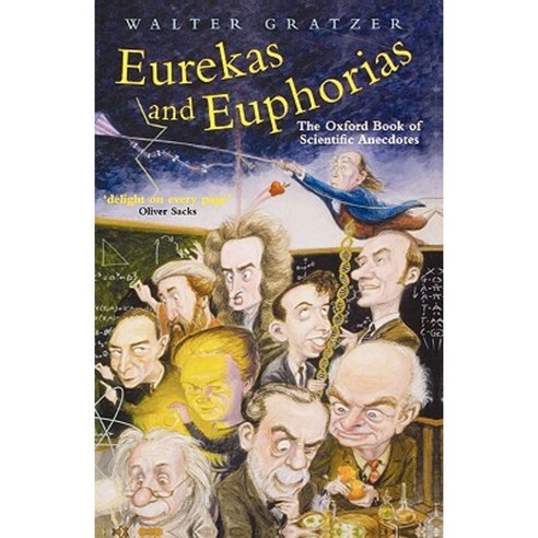 Eurekas and Euphorias: The Oxford Book of Scientific Anecdotes Paperback, Oxford University Press, USA