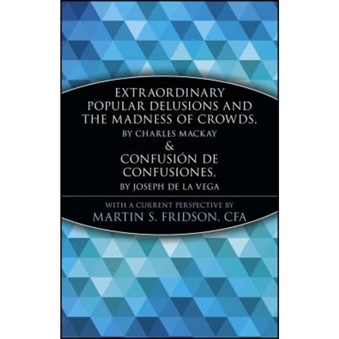 Extraordinary Popular Delusions and the Madness of Crowds and Confusi N de Confusiones Paperback, Wiley