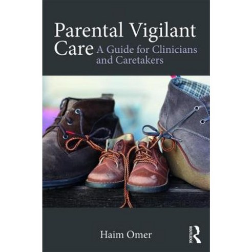 Parental Vigilant Care: A Guide for Clinicians and Caretakers Paperback, Routledge