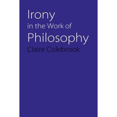 Irony in the Work of Philosophy Paperback, University of Nebraska Press