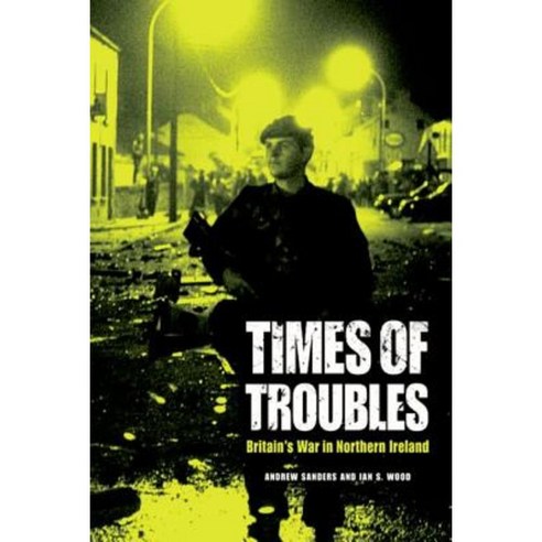 Times of Troubles: Britain''s War in Northern Ireland Hardcover, Edinburgh University Press