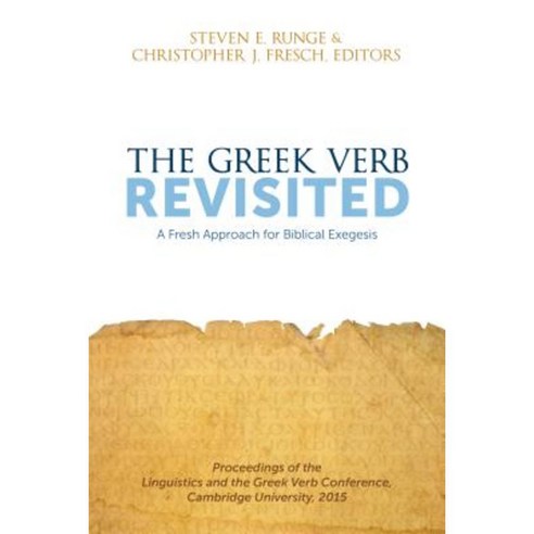 The Greek Verb Revisited: A Fresh Approach for Biblical Exegesis Paperback, Lexham Press