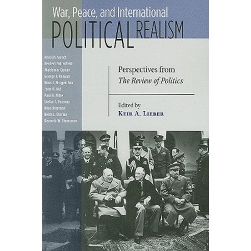 War Peace and International Political Realism: Perspectives from the Review of Politics Paperback, University of Notre Dame Press