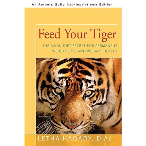 Feed Your Tiger: The Asian Diet Secret for Permanent Weight Loss and Vibrant Health Paperback, iUniverse