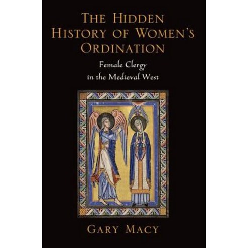 The Hidden History of Women''s Ordination: Female Clergy in the Medieval West Paperback, Oxford University Press, USA