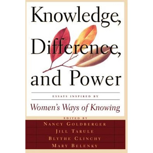 Knowledge Difference and Power: Essays Inspired by Women''s Ways of of Knowing Paperback, Basic Books