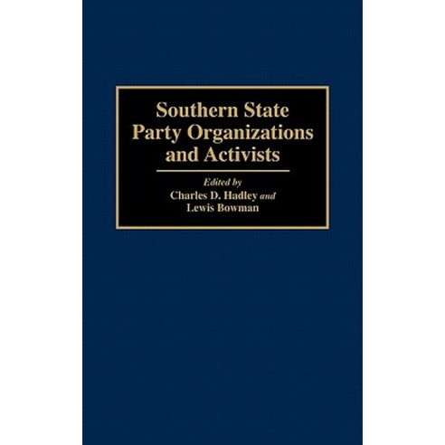Southern State Party Organizations and Activists Hardcover, Praeger