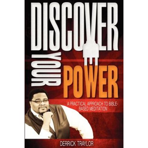 Discover Your Power: A Practical Approach to Bible-Based Meditation Paperback, Healing House Publishing Company LLC