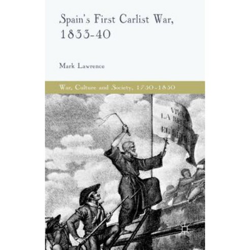 Spain''s First Carlist War 1833-40 Hardcover, Palgrave MacMillan