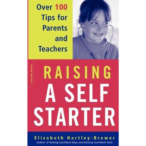 Raising a Self-Starter: Over 100 Tips for Parents and Teachers Paperback, Da Capo Press