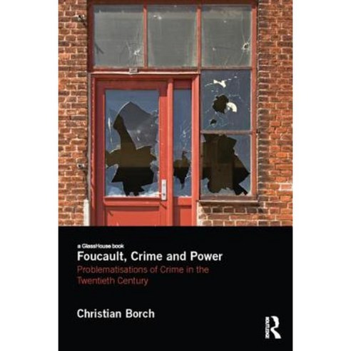 Foucault Crime and Power: Problematisations of Crime in the Twentieth Century Paperback, Routledge