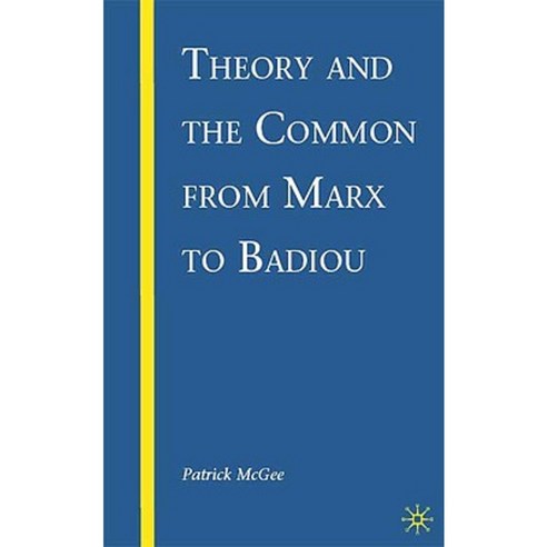 Theory and the Common from Marx to Badiou Hardcover, Palgrave MacMillan