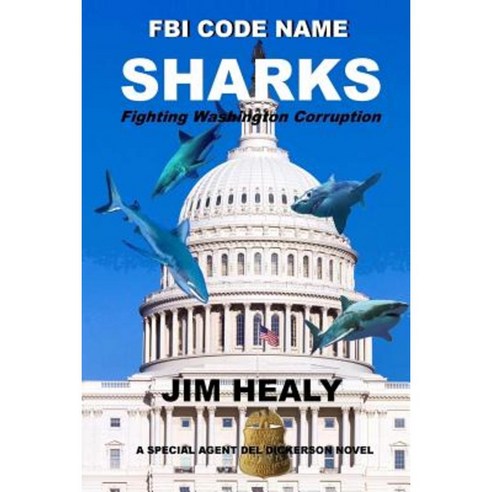 FBI Code Name: Sharks (Fighting Washington Corruption) (Volume 3) Paperback, Jimbay Books