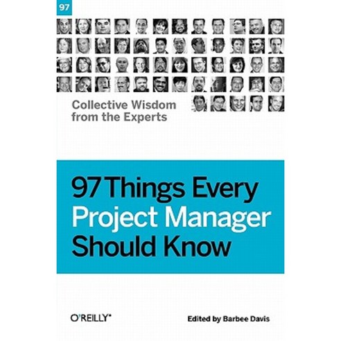 97 Things Every Project Manager Should Know: Collective Wisdom from the ...