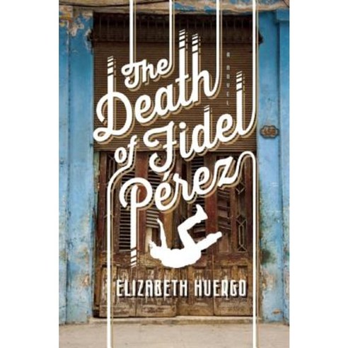 The Death of Fidel Perez Hardcover, Unbridled Books
