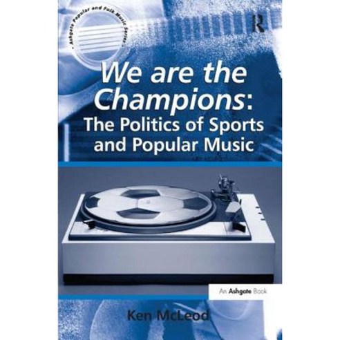 We Are the Champions: The Politics of Sports and Popular Music Hardcover, Routledge
