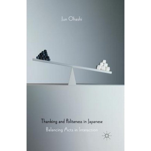 Thanking and Politeness in Japanese: Balancing Acts in Interaction Paperback, Palgrave MacMillan