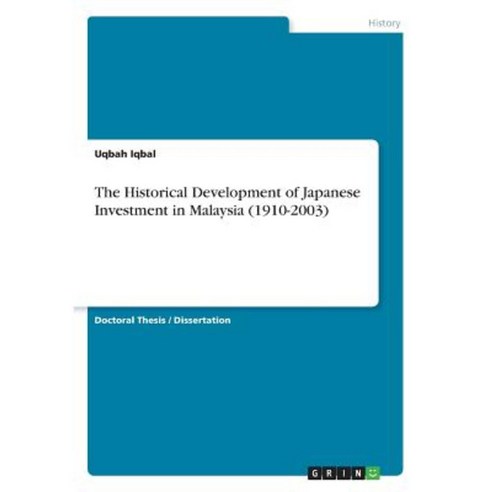 The Historical Development of Japanese Investment in Malaysia (1910-2003) Paperback, Grin Publishing