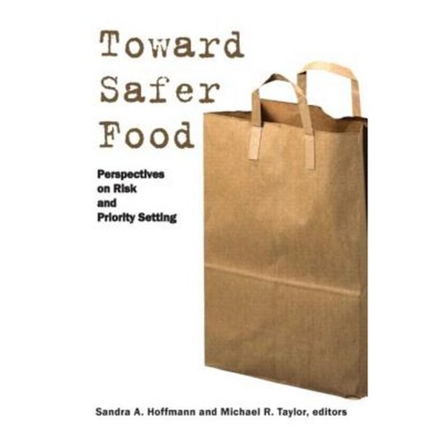 Toward Safer Food: Perspectives on Risk and Priority Setting Paperback, Routledge