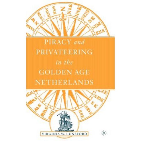 Piracy and Privateering in the Golden Age Netherlands Hardcover, Palgrave MacMillan