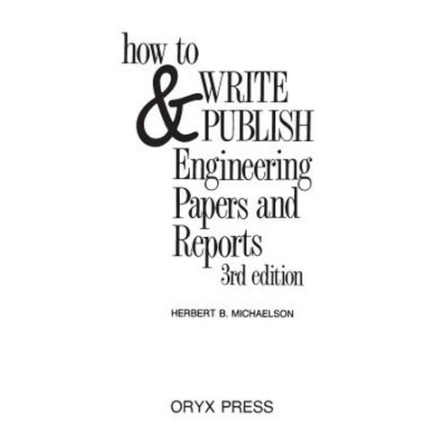 How to Write and Publish Engineering Papers and Reports 3rd Edition ...