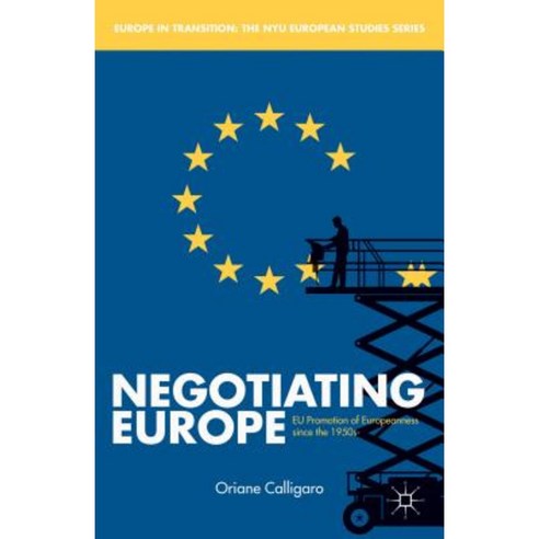 Negotiating Europe: EU Promotion of Europeanness Since the 1950s Hardcover, Palgrave MacMillan