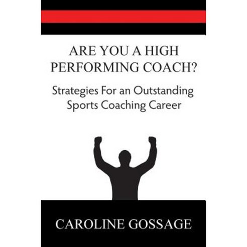 Are You a High Performing Coach?: Strategies for an Outstanding Sports Coaching Career Paperback, Amano Publishing