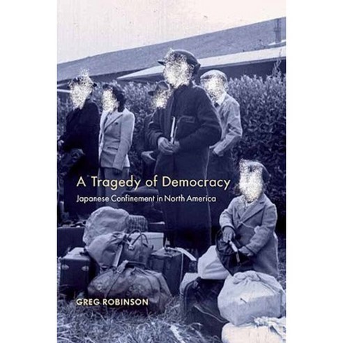 Tragedy of Democracy: Japanese Confinement in North America Hardcover, Columbia University Press