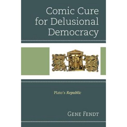 Comic Cure for Delusional Democracy: Plato''s Republic Hardcover, Lexington Books