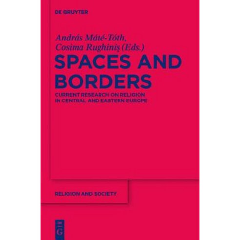 Spaces and Borders: Current Research on Religion in Central and Eastern Europe Hardcover, Walter de Gruyter