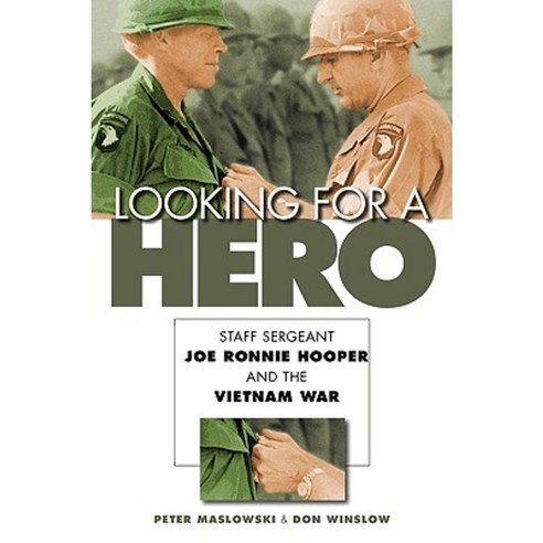 Looking for a Hero: Staff Sergeant Joe Ronnie Hooper and the Vietnam War Paperback, University of Nebraska Press